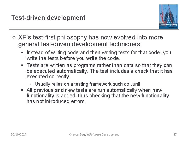 Test-driven development ² XP’s test-first philosophy has now evolved into more general test-driven development