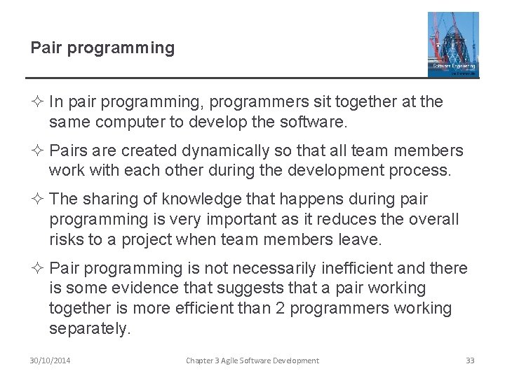 Pair programming ² In pair programming, programmers sit together at the same computer to