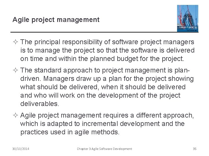 Agile project management ² The principal responsibility of software project managers is to manage