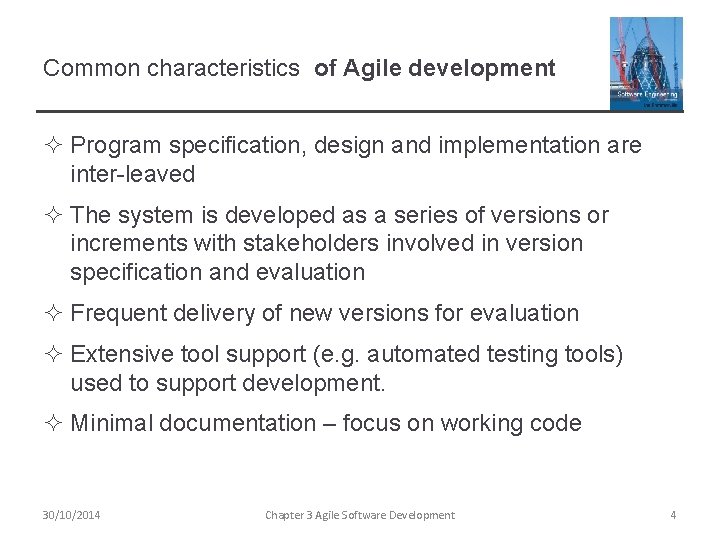 Common characteristics of Agile development ² Program specification, design and implementation are inter-leaved ²