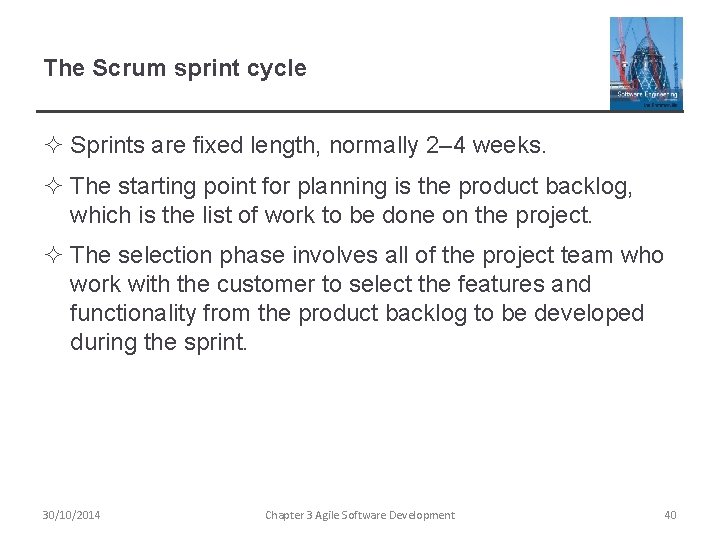 The Scrum sprint cycle ² Sprints are fixed length, normally 2– 4 weeks. ²