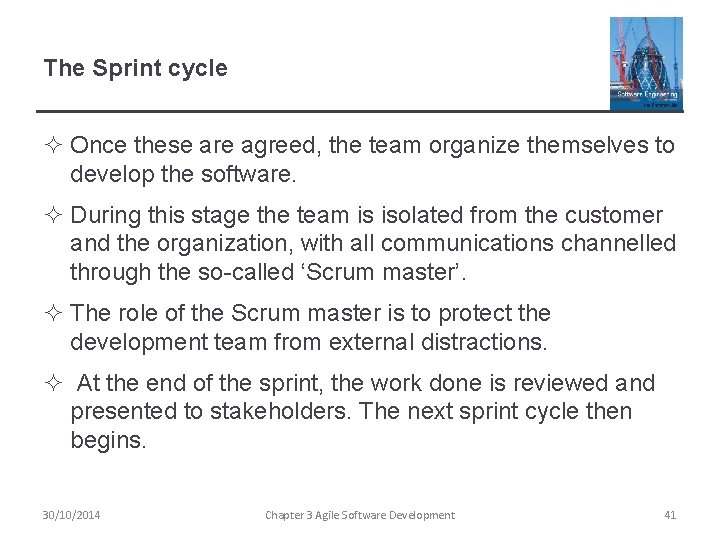 The Sprint cycle ² Once these are agreed, the team organize themselves to develop