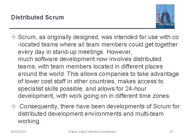 Distributed Scrum ² Scrum, as originally designed, was intended for use with co -located