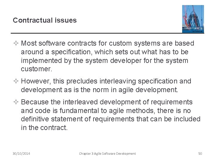 Contractual issues ² Most software contracts for custom systems are based around a specification,