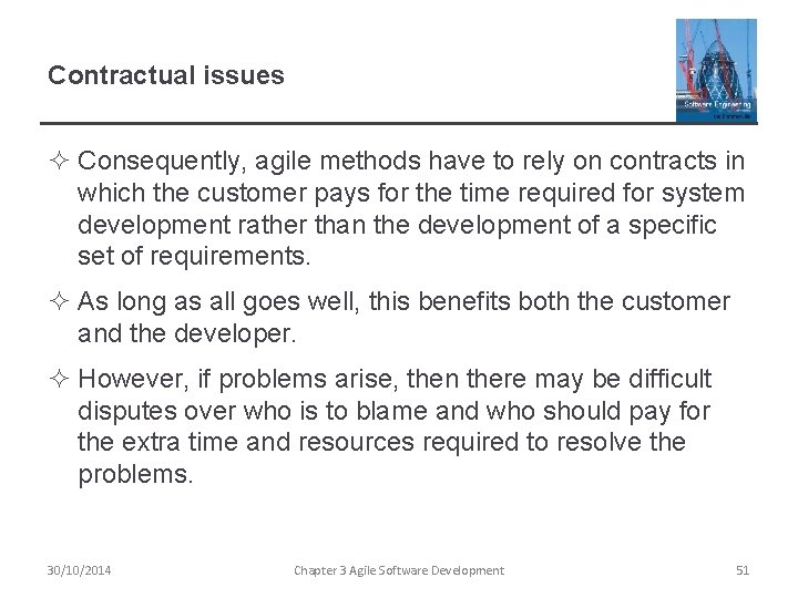 Contractual issues ² Consequently, agile methods have to rely on contracts in which the