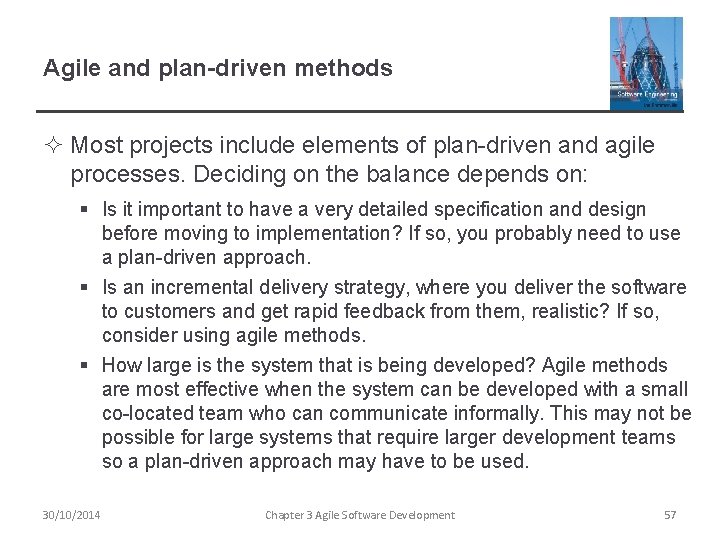 Agile and plan-driven methods ² Most projects include elements of plan-driven and agile processes.