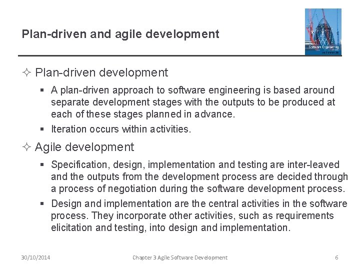 Plan-driven and agile development ² Plan-driven development § A plan-driven approach to software engineering