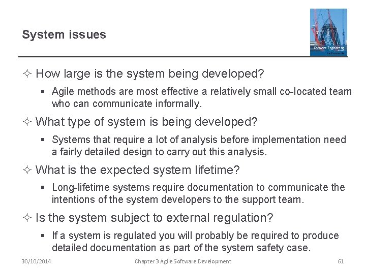 System issues ² How large is the system being developed? § Agile methods are