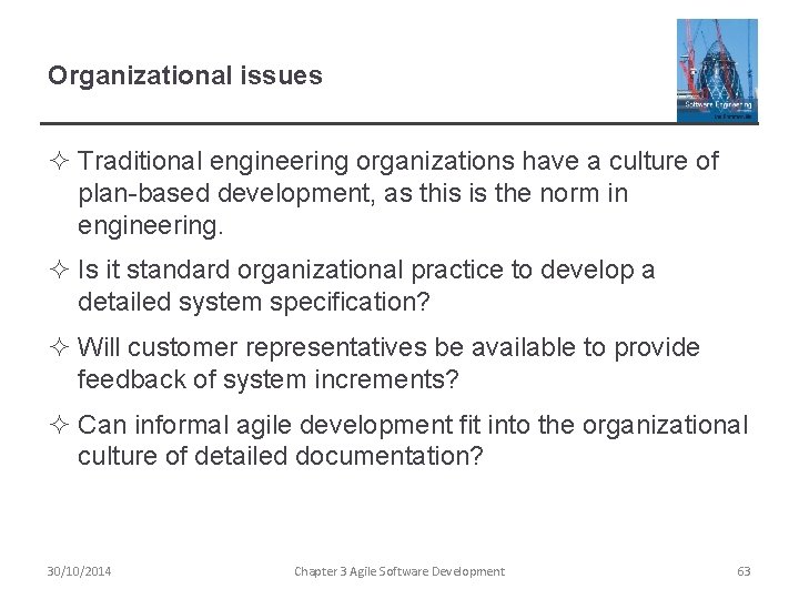 Organizational issues ² Traditional engineering organizations have a culture of plan-based development, as this