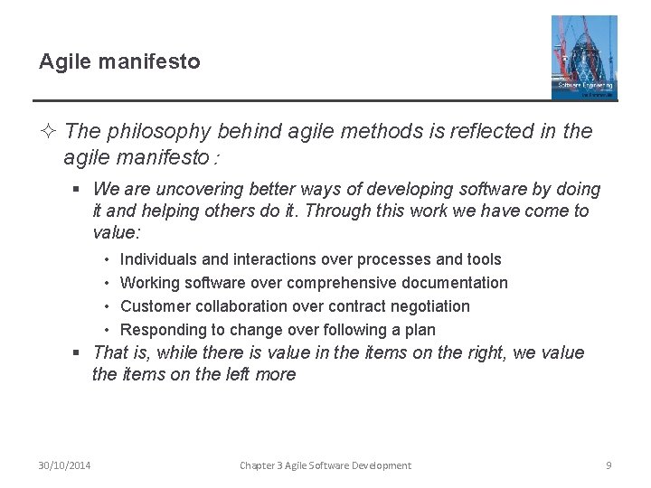 Agile manifesto ² The philosophy behind agile methods is reflected in the agile manifesto：