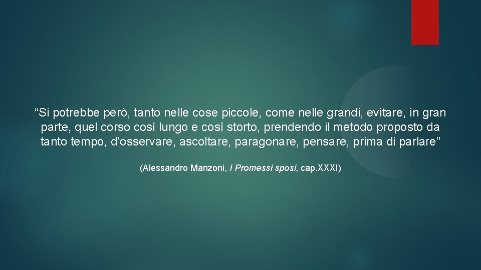 “Si potrebbe però, tanto nelle cose piccole, come nelle grandi, evitare, in gran parte,