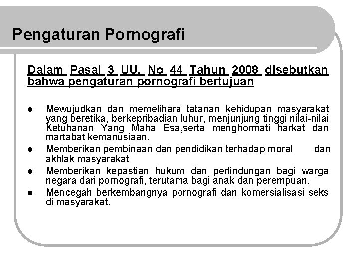 Pengaturan Pornografi Dalam Pasal 3 UU. No 44 Tahun 2008 disebutkan bahwa pengaturan pornografi