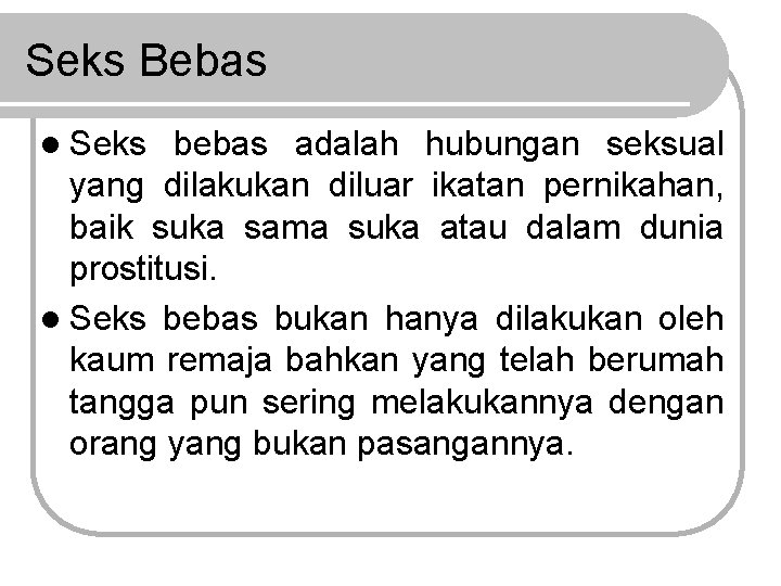 Seks Bebas l Seks bebas adalah hubungan seksual yang dilakukan diluar ikatan pernikahan, baik