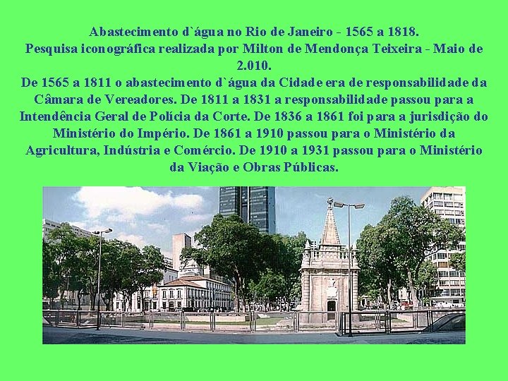Abastecimento d`água no Rio de Janeiro - 1565 a 1818. Pesquisa iconográfica realizada por