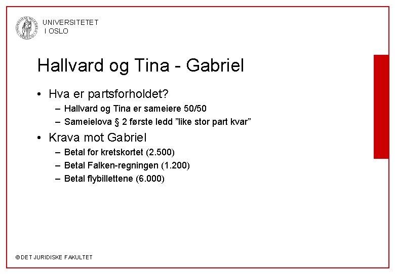 UNIVERSITETET I OSLO Hallvard og Tina - Gabriel • Hva er partsforholdet? – Hallvard