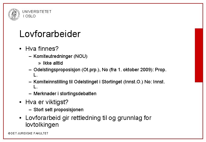 UNIVERSITETET I OSLO Lovforarbeider • Hva finnes? – Komiteutredninger (NOU) » Ikke alltid –