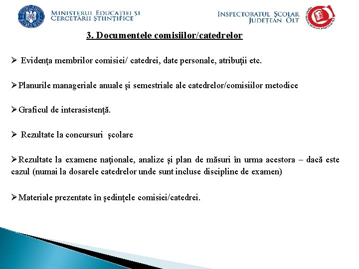 3. Documentele comisiilor/catedrelor Ø Evidenţa membrilor comisiei/ catedrei, date personale, atribuţii etc. ØPlanurile manageriale