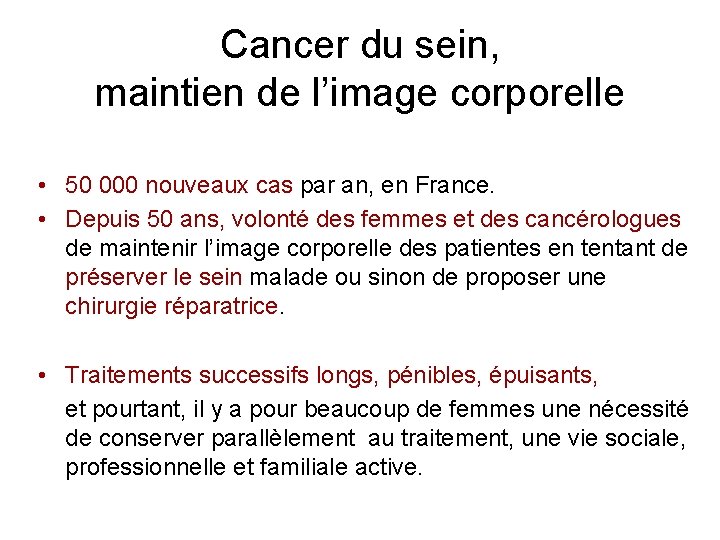 Cancer du sein, maintien de l’image corporelle • 50 000 nouveaux cas par an, Cancer du sein, maintien de l’image corporelle • 50 000 nouveaux cas par an,