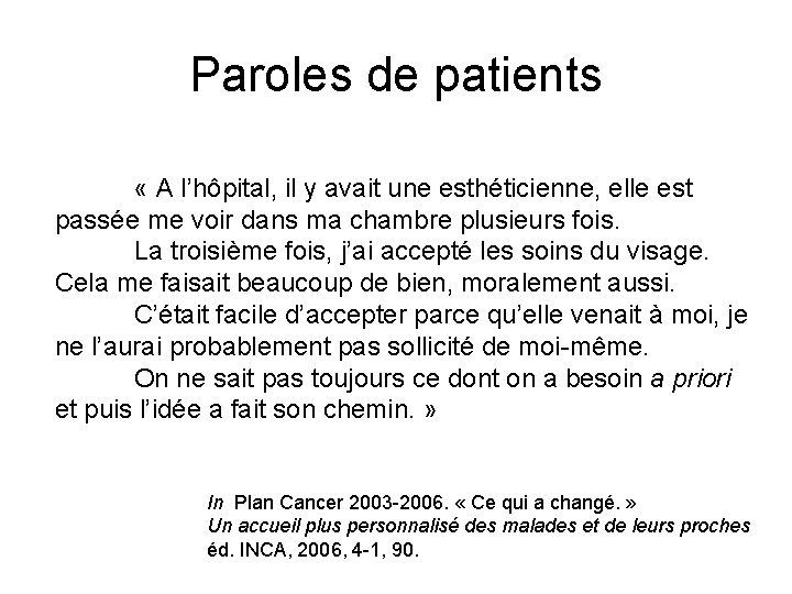 Paroles de patients « A l’hôpital, il y avait une esthéticienne, elle est passée Paroles de patients « A l’hôpital, il y avait une esthéticienne, elle est passée