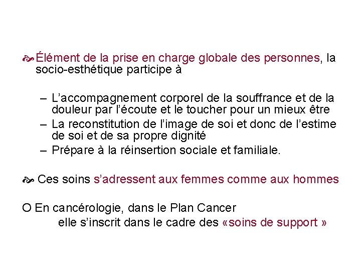 Élément de la prise en charge globale des personnes, la socio-esthétique participe à Élément de la prise en charge globale des personnes, la socio-esthétique participe à