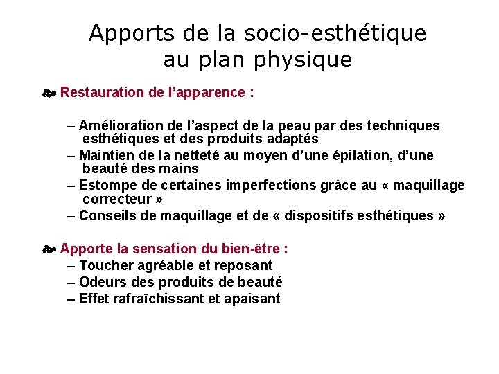 Apports de la socio-esthétique au plan physique Restauration de l’apparence : ‒ Amélioration de Apports de la socio-esthétique au plan physique Restauration de l’apparence : ‒ Amélioration de