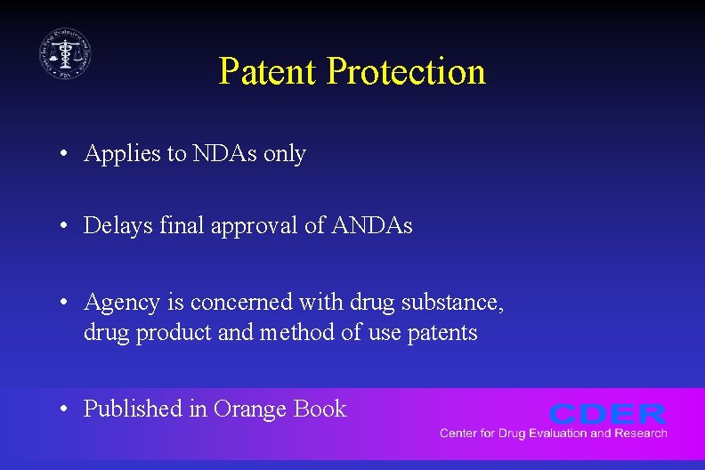 Patent Protection • Applies to NDAs only • Delays final approval of ANDAs •