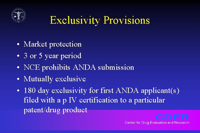 Exclusivity Provisions • • • Market protection 3 or 5 year period NCE prohibits