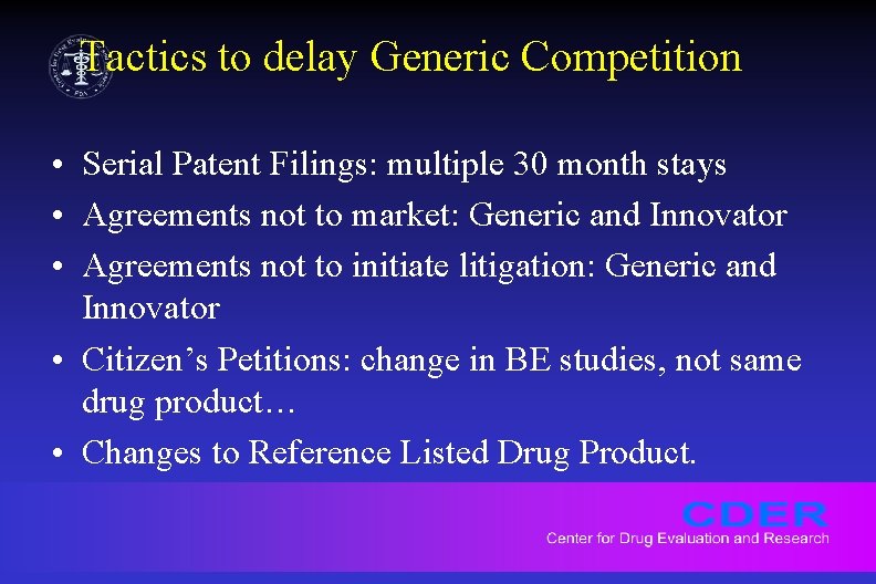 Tactics to delay Generic Competition • Serial Patent Filings: multiple 30 month stays •