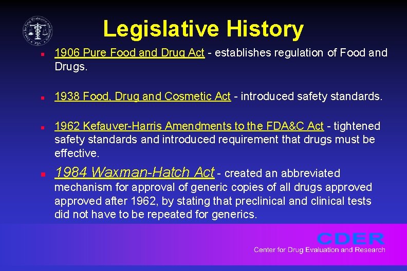 Legislative History n n 1906 Pure Food and Drug Act - establishes regulation of