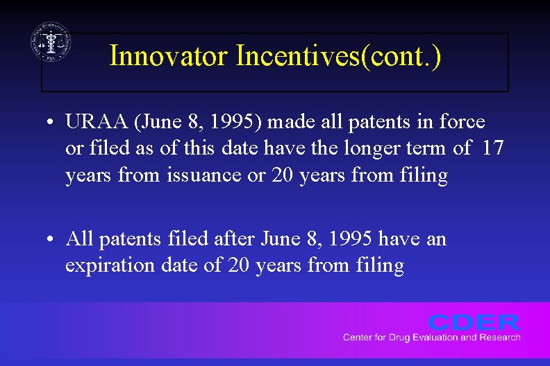 Innovator Incentives(cont. ) • URAA (June 8, 1995) made all patents in force or