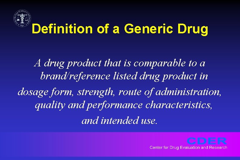 Definition of a Generic Drug A drug product that is comparable to a brand/reference