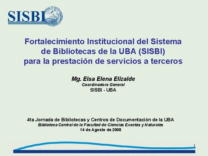 Fortalecimiento Institucional del Sistema de Bibliotecas de la UBA (SISBI) para la prestación de