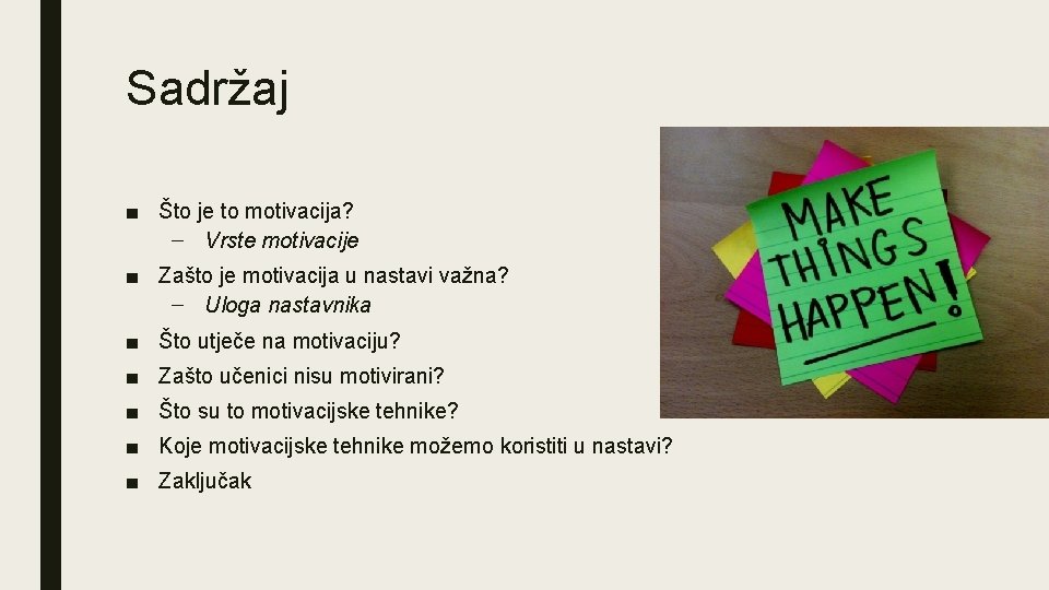 Sadržaj ■ Što je to motivacija? – Vrste motivacije ■ Zašto je motivacija u