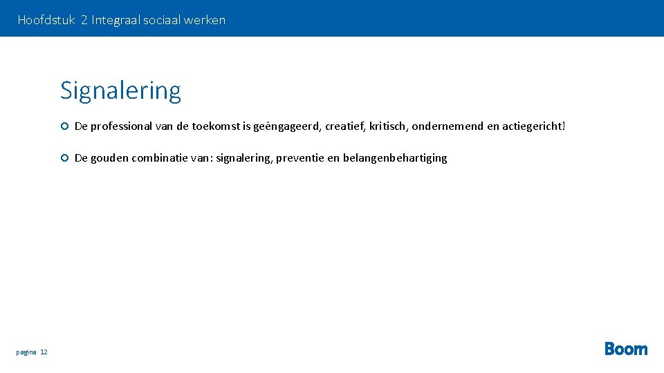Hoofdstuk 2 Integraal sociaal werken Signalering pagina 12 De professional van de toekomst is