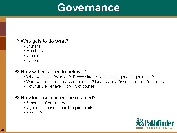 Governance v Who gets to do what? • Owners • Members • Viewers •