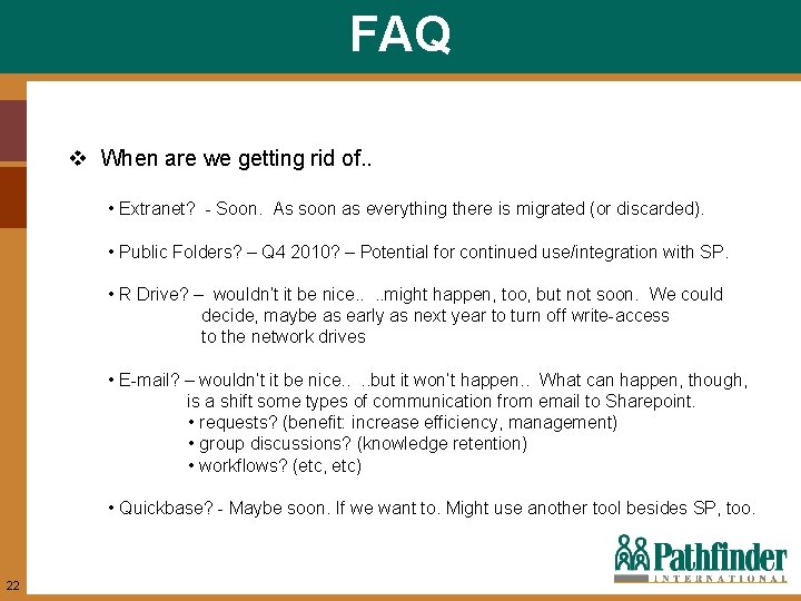 FAQ v When are we getting rid of. . • Extranet? - Soon. As