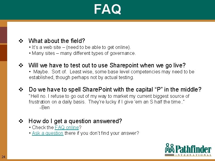 FAQ v What about the field? • It’s a web site – (need to