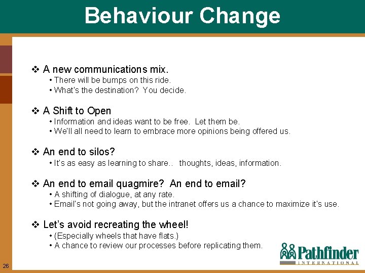 Behaviour Change v A new communications mix. • There will be bumps on this