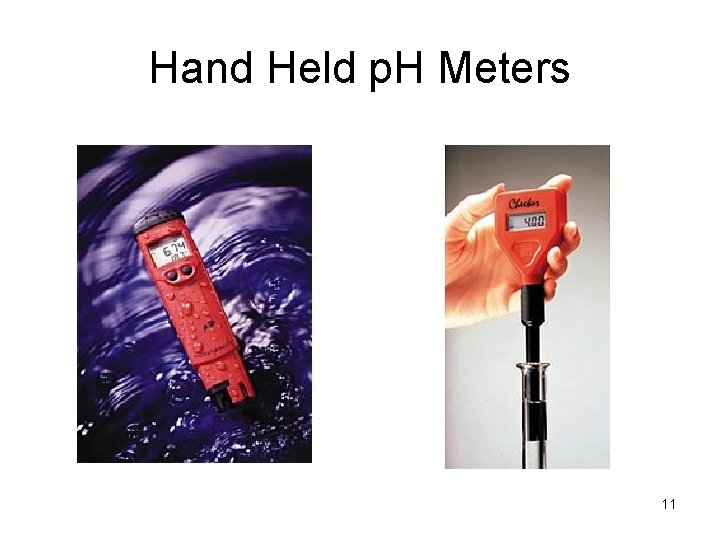 Hand Held p. H Meters 11 