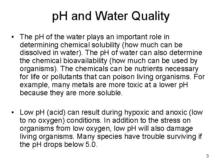 p. H and Water Quality • The p. H of the water plays an
