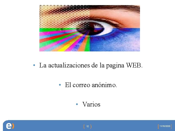  • La actualizaciones de la pagina WEB. • El correo anónimo. • Varios