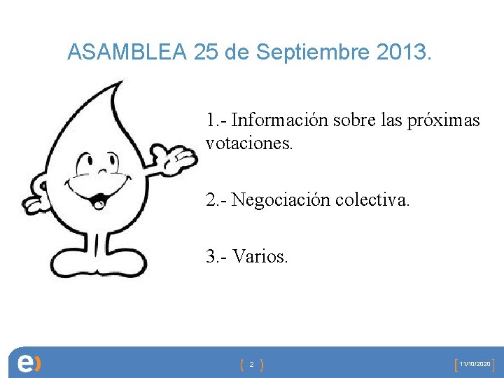 ASAMBLEA 25 de Septiembre 2013. 1. - Información sobre las próximas votaciones. 2. -