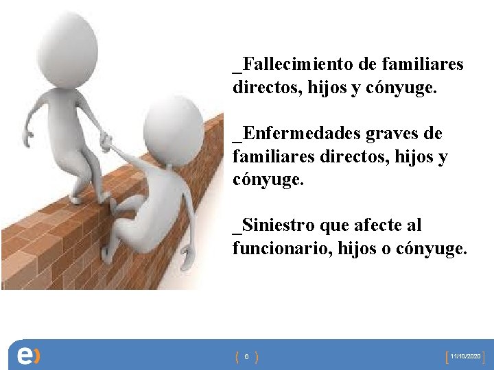 _Fallecimiento de familiares directos, hijos y cónyuge. _Enfermedades graves de familiares directos, hijos y