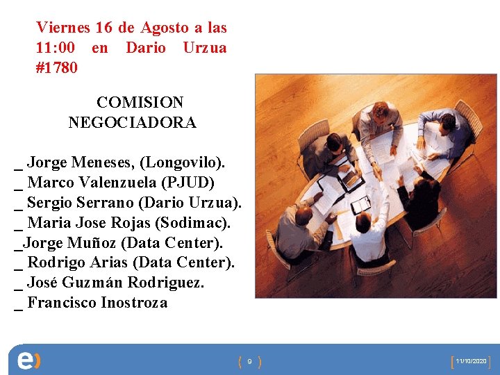 Viernes 16 de Agosto a las 11: 00 en Dario Urzua #1780 COMISION NEGOCIADORA