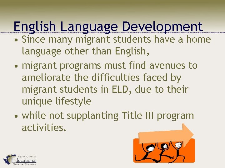 English Language Development • Since many migrant students have a home language other than