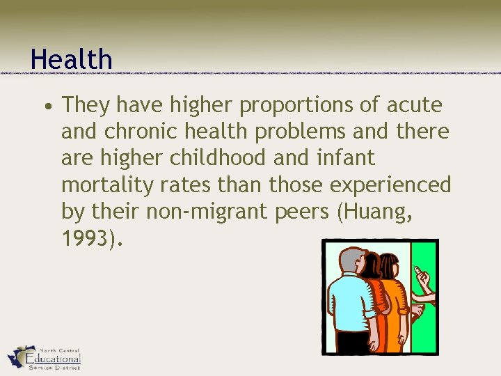 Health • They have higher proportions of acute and chronic health problems and there