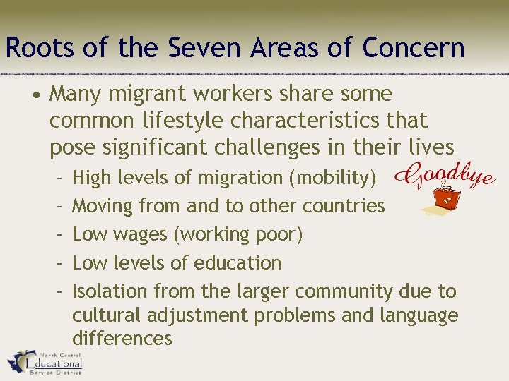 Roots of the Seven Areas of Concern • Many migrant workers share some common