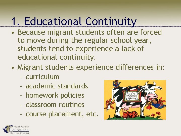 1. Educational Continuity • Because migrant students often are forced to move during the