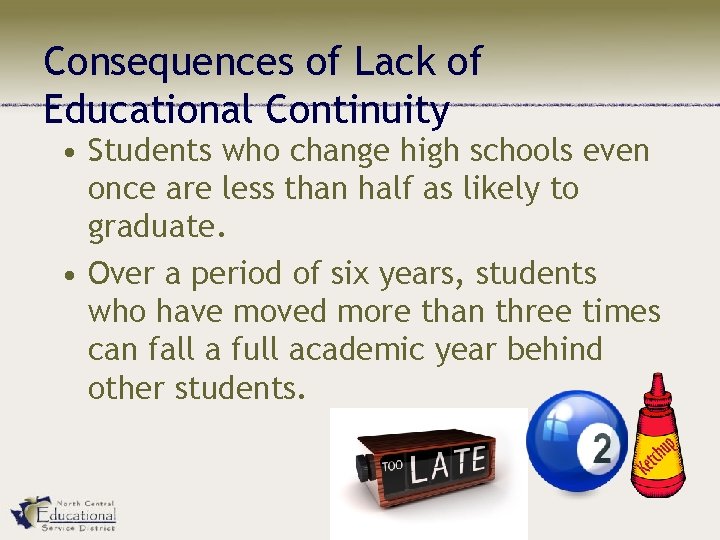 Consequences of Lack of Educational Continuity • Students who change high schools even once