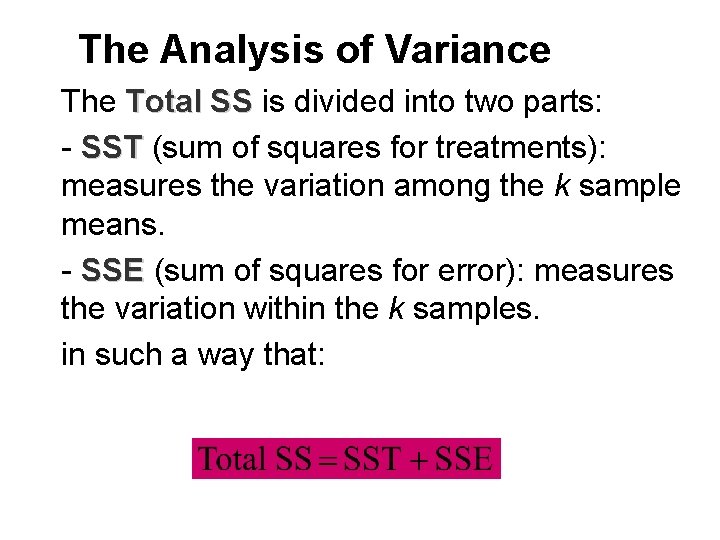 The Analysis of Variance The Total SS is divided into two parts: - SST